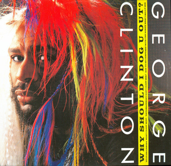 George Clinton : Why Should I Dog U Out ? (12")