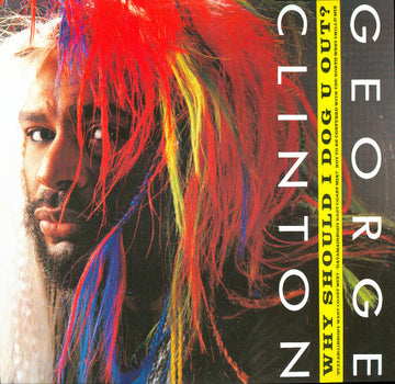 George Clinton : Why Should I Dog U Out ? (12")