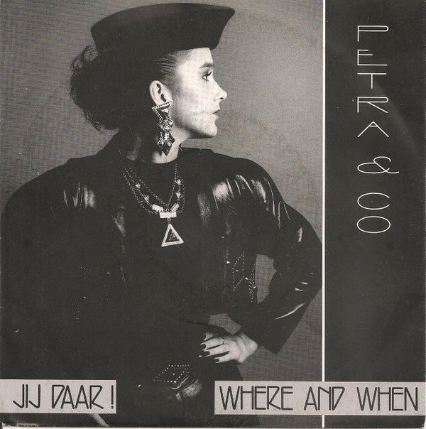 Petra & Co : Jij Daar! / Where And When (7")