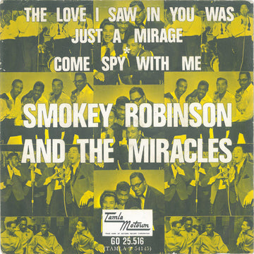 Smokey Robinson And The Miracles* : The Love I Saw In You Was Just A Mirage / Come Spy With Me (7", Single, Mono)