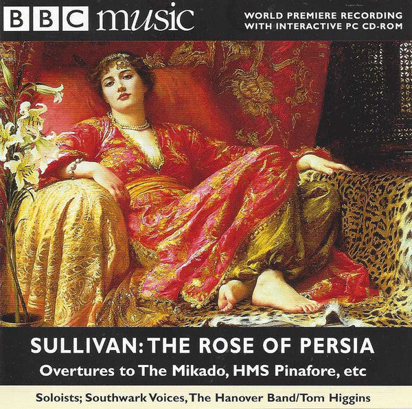 Sir Arthur Sullivan, Southwark Voices, Hanover Band, Tom Higgins (4) : The Rose Of Persia / Overtures to The Mikado, HMS Pinafore, Etc. (2xCD-ROM)