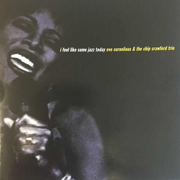 Eve Cornelious & Chip Crawford Trio : I Feel Like Some Jazz Today (HDCD, Album, RE)