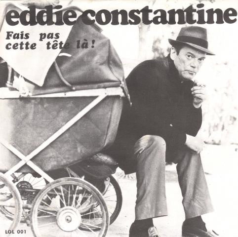 Eddie Constantine : Fais Pas Cette Tête Là ! (7", Single)