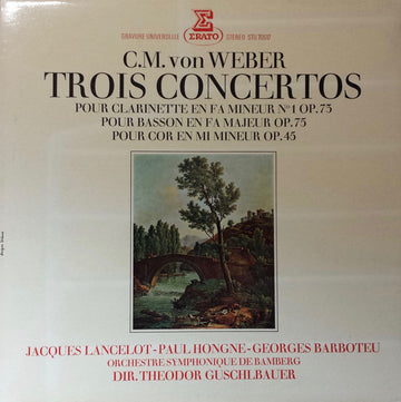 C.M. von Weber* - Jacques Lancelot - Paul Hongne - Georges Barboteu - Orchestre Symphonique De Bamberg*, Theodor Guschlbauer : Trois Concertos (LP, Gat)
