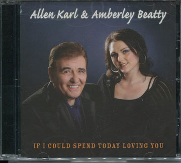 Allen Karl & Amberley Beatty : If I Could Spend Today Loving You (CD, Album)