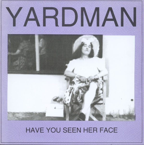 Yardman : Have You Seen Her Face? (7")