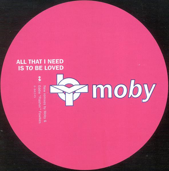 Moby : All That I Need Is To Be Loved (12", Single)
