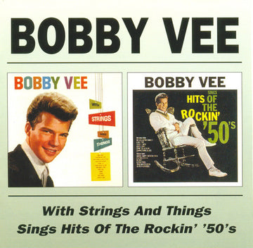 Bobby Vee : With Strings And Things / Sings Hits Of The Rockin' '50's (CD, Album, Comp, RM)