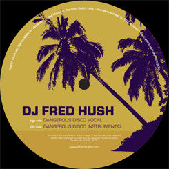 Fred Hush : Dangerous Disco (12")