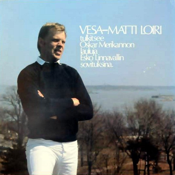 Vesa-Matti Loiri : Vesa-Matti Loiri Tulkitsee Oskar Merikannon Lauluja Esko Linnavallin Sovituksina (LP, Album)