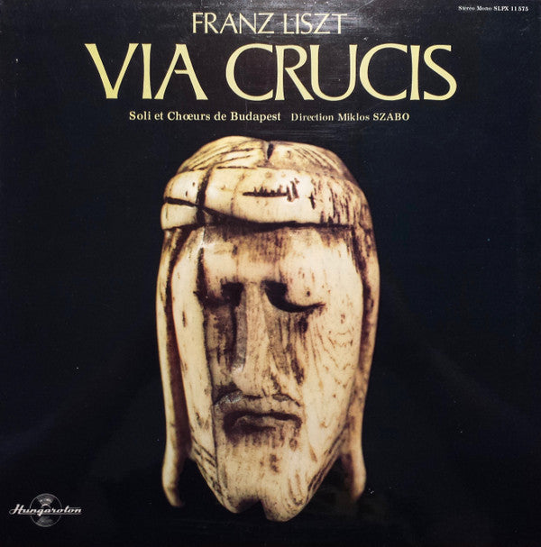 Franz Liszt - Budapesti Kórus Direction  Szabó Miklós : Via Crucis (LP)
