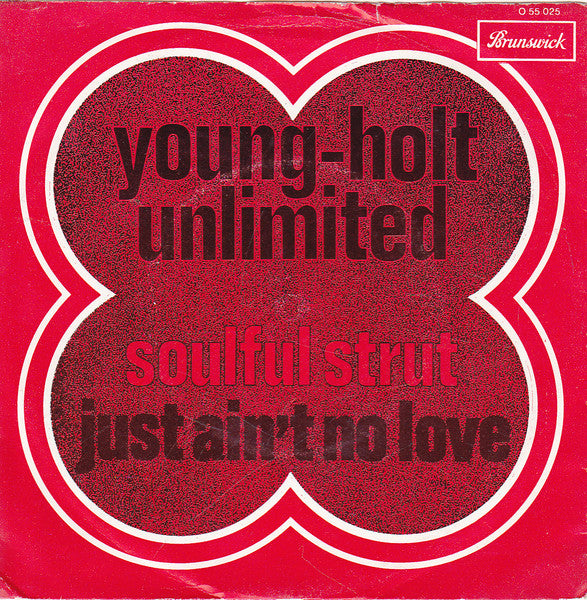 Young-Holt Unlimited* : Soulful Strut / Just Ain't No Love (7", Single, Mono)