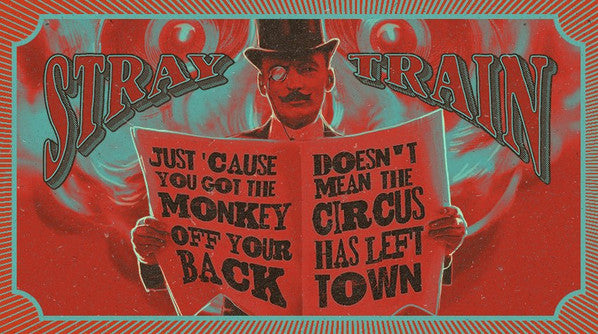 Stray Train : Just 'Cause You Got The Monkey Off Your Back Doesn´t Mean The Circus Has Left Town (CD, Album)