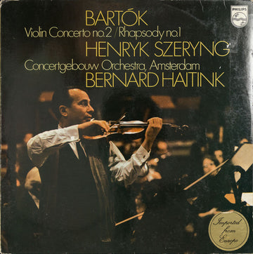 Béla Bartók, Henryk Szeryng, Concertgebouworkest, Bernard Haitink : Violin Concerto No. 2 / Rhapsody No. 1 (LP)