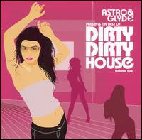 Various : Astro & Glyde Presents The Best Of Dirty Dirty House Volume Two (CD, Comp, Mixed)