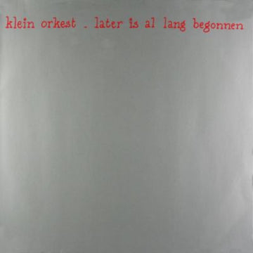 Klein Orkest : Later Is Al Lang Begonnen (LP, Album)