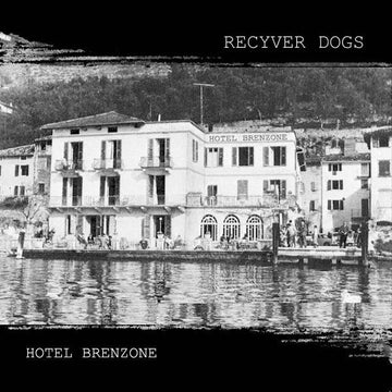 Recyver Dogs : Hotel Brenzone (12")