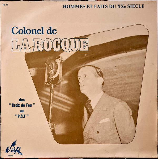 Colonel De La Rocque : Des Croix De Feu Au P.S.F. (LP, Album)