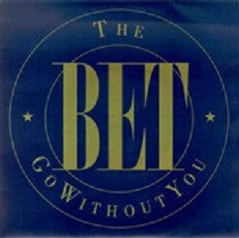 The Bet : Go Without You (7", S/Sided, Single)