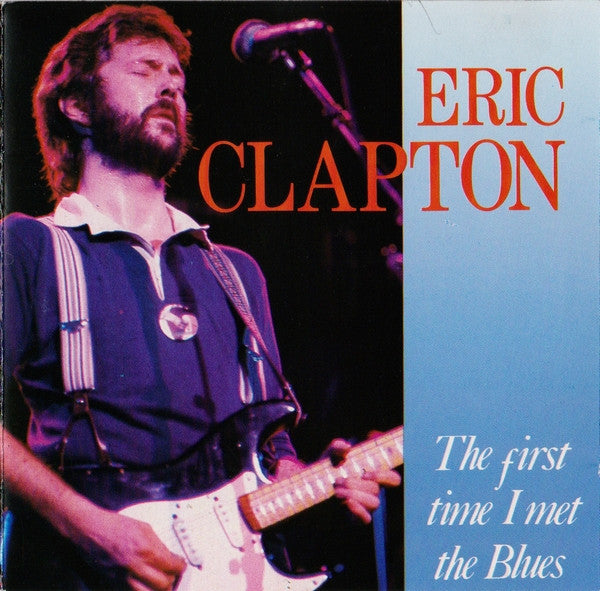 Eric Clapton : The First Time I Met The Blues (CD, Comp)