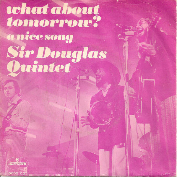 Sir Douglas Quintet : What About Tomorrow (7", Single)