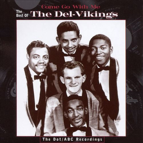 The Del-Vikings* : Come Go With Me: The Best Of The Del-Vikings - The Dot/ABC Recordings (CD, Comp)