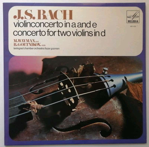 Johann Sebastian Bach, M. Wayman, B. Goetnikov, Leningrad Chamber Orchestra, Lazar Gosman : Violinconcerto In A And E / Concerto For Two Violins In D (LP)