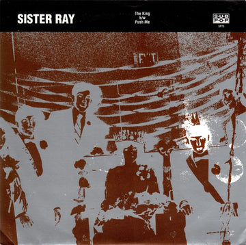 Sister Ray : The King b/w Push Me (7", Single, Ltd)