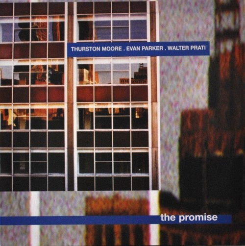 Thurston Moore . Evan Parker . Walter Prati : The Promise (LP, Album, RE)