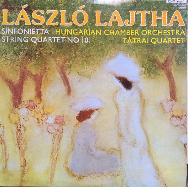 László Lajtha, Hungarian Chamber Orchestra, Tátrai Quartet : Sinfonietta / String Quartet No.10 (LP)