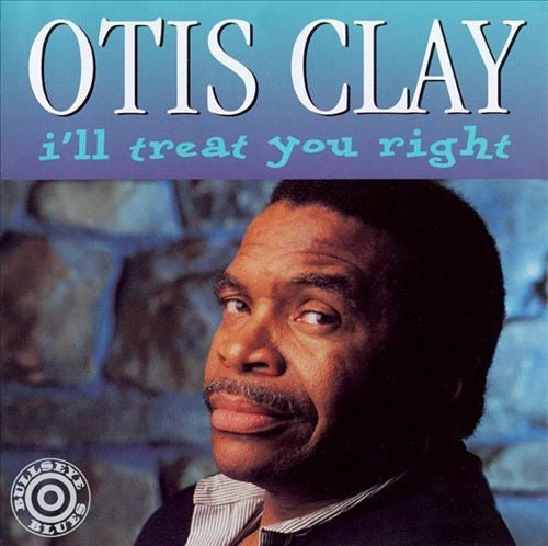 Otis Clay : I'll Treat You Right (CD, Album)