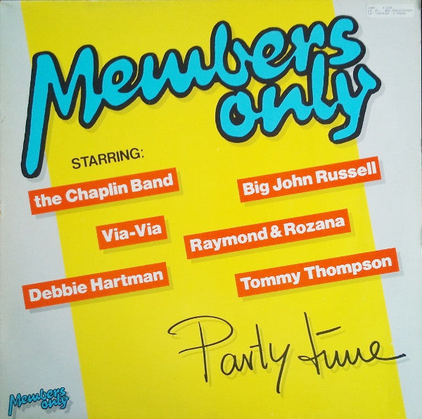 Members Only (5) Starring: The Chaplin Band, Big John Russell, Via-Via, Raymond & Rozana, Debbie Hartman*, Tommy Thompson (5) : Party Time (12")