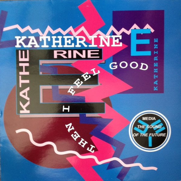 Katherine E : Then I Feel Good (12")