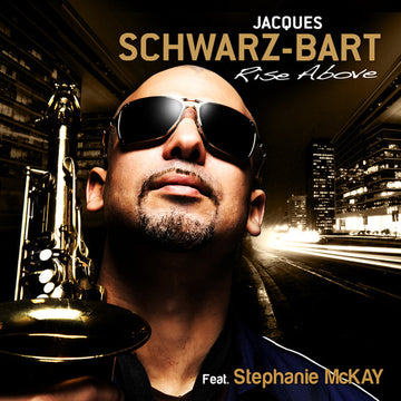 Jacques Schwarz-Bart Feat. Stephanie McKay : Rise Above (CD, Album)