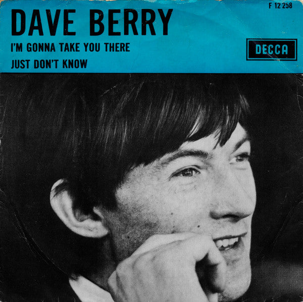 Dave Berry : I'm Gonna Take You There / Just Don't Know (7", Single, Mono, Blu)