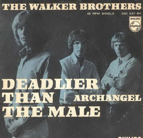 The Walker Brothers : Deadlier Than The Male (7")