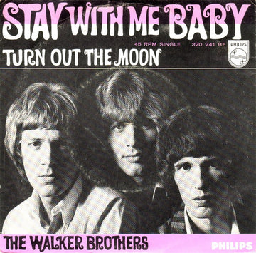 The Walker Brothers : Stay With Me Baby / Turn Out The Moon (7", Mono)