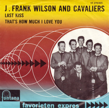 J. Frank Wilson And The Cavaliers : Last Kiss / That's How Much I Love You (7", Single, Mono)