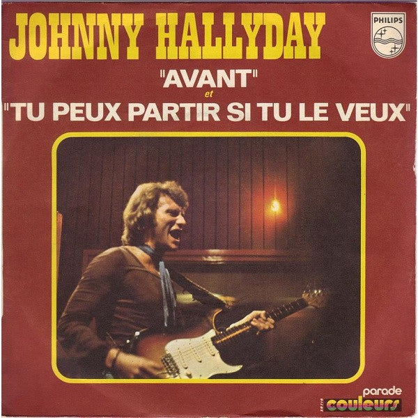 Johnny Hallyday : Avant / Tu Peux Partir Si Tu Le Veux (7", Single, Mono)