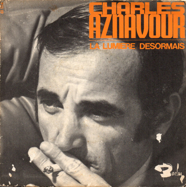 Charles Aznavour : La Lumière / Désormais (7", Single)