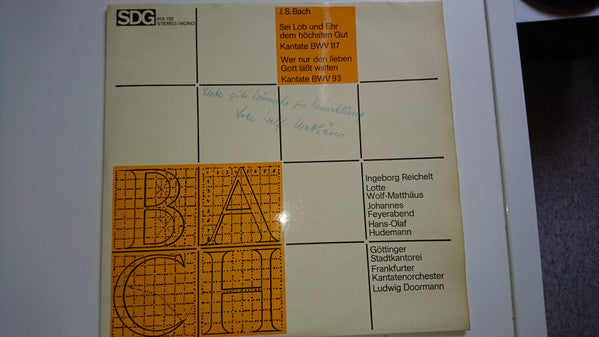 Johann Sebastian Bach - Ingeborg Reichelt, Lotte Wolf-Matthäus, Johannes Feyerabend, Hans-Olaf Hudemann, Göttinger Stadtkantorei, Frankfurter Kantatenorchester, Ludwig Doormann : Sei Lob Und Ehr Dem Höchsten Gut Kantate BWV 117 / Wer Nur Den Lieben Gott Läßt Walten Kantate BWV 93 (LP, Album)