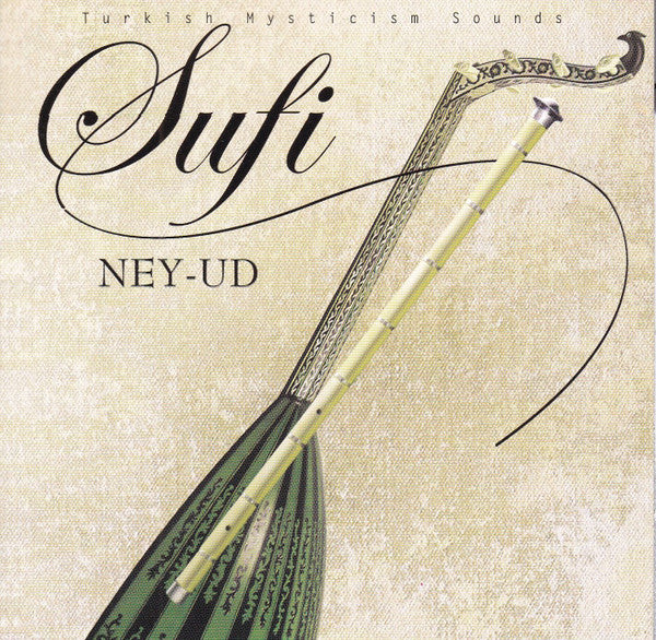 Selahattin Eyüp / Cemal Öztürk : Sufi - Ney - Ud (Turkish Mysticism Sounds) (CD, Album)