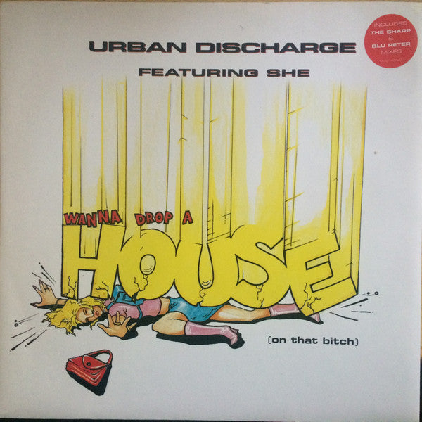 Urban Discharge Featuring She (9) : Wanna Drop A House (On That Bitch) (12")