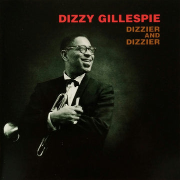 Dizzy Gillespie : Dizzier And Dizzier (CD, Album, RE)