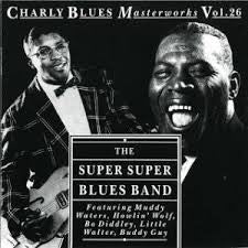 Muddy Waters, Howlin' Wolf, Bo Diddley, Little Walter, Buddy Guy : The Super Super Blues Band (CD, Comp, RE)