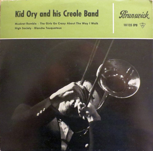 Kid Ory And His Creole Jazz Band : Muskrat Ramble • The Girls Go Crazy About The Way I Walk • High Society • Blanche Touquatoux (7", EP)