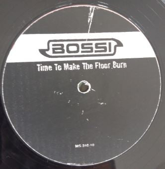 Bossi : Time To Make The Floor Burn (12")