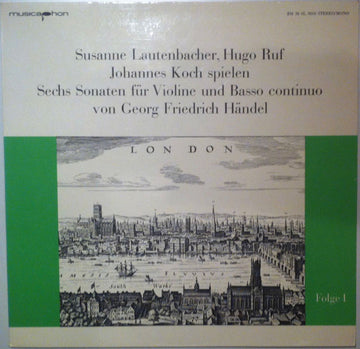 Georg Friedrich Händel, Susanne Lautenbacher, Hugo Ruf, Johannes Koch : Susanne Lautenbacher, Hugo Ruf, Johannes Koch Spielen Sechs Sonaten Für Violine Und Basso Continuo Von Georg Friedrich Händel (Folge I) (LP, RE)