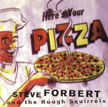 Steve Forbert and the Rough Squirrels : Here's Your Pizza (CD, Album)