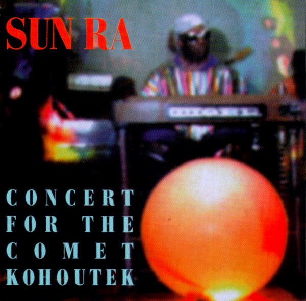 Sun Ra : Concert For The Comet Kohoutek (CD, Album, RE)